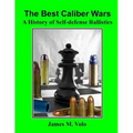 The Best Caliber Wars: A History of Self-defense Ballistics