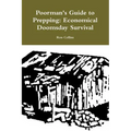 Poorman's Guide to Prepping: Economical Doomsday Survival
