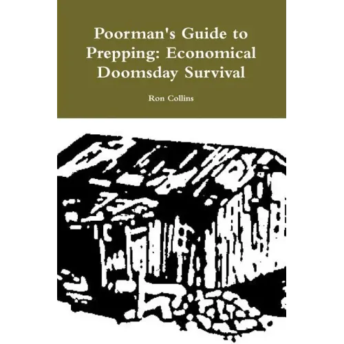 Poorman's Guide to Prepping: Economical Doomsday Survival