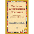 The Life of Christopher Columbus from His Own Letters and Journals