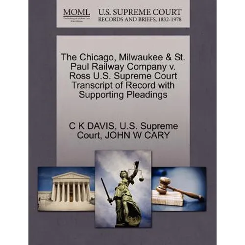 The Chicago, Milwaukee & St. Paul Railway Company V. Ross U.S. Supreme Court Transcript of Record with Supporting Pleadings