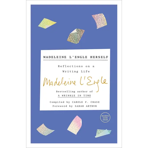 Madeleine L'Engle Herself: Reflections on a Writing Life