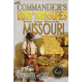 More Commander's Lost Treasures You Can Find In Missouri: Follow the Clues and Find Your Fortunes!