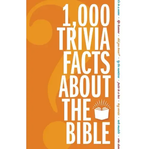 1,000 Trivia Facts about the Bible