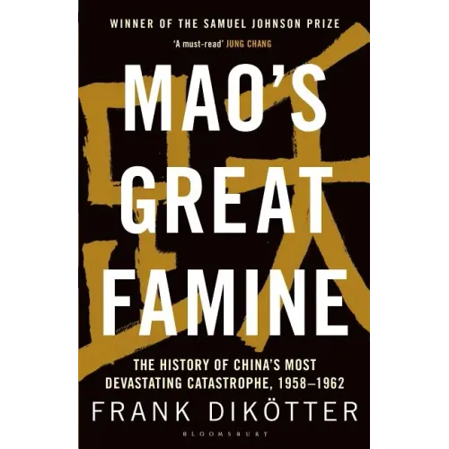 Mao's Great Famine: The History of China's Most Devastating Catastrophe, 1958-62