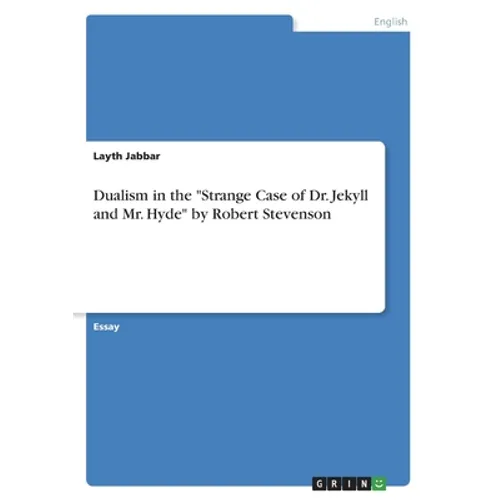 Dualism in the "Strange Case of Dr. Jekyll and Mr. Hyde" by Robert Stevenson