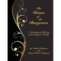 The House of the Burgesses: Being a Genealogical History of William Burgess of Richmond (later King George) County, Virginia, His Son, Edward Burgess