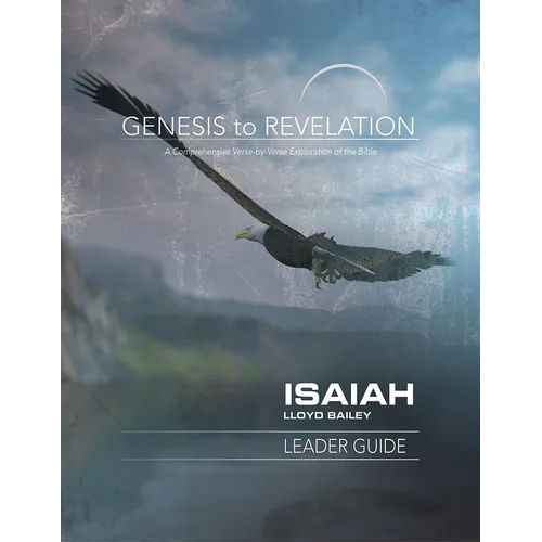 Genesis to Revelation: Isaiah Leader Guide: A Comprehensive Verse-By-Verse Exploration of the Bible