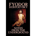 Notes from the Underground by Fyodor Mikhailovich Dostoevsky, Fiction, Classics, Literary