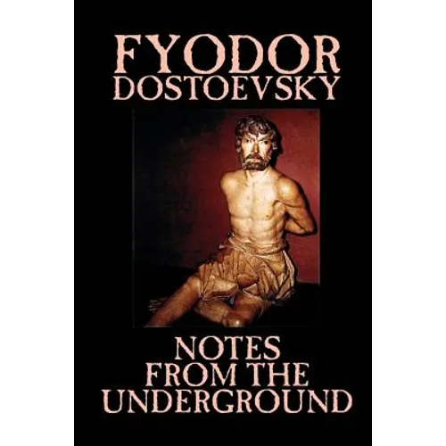 Notes from the Underground by Fyodor Mikhailovich Dostoevsky, Fiction, Classics, Literary