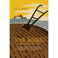 Five Acres and Independence: A Practical Guide to the Selection and Management of the Small Farm