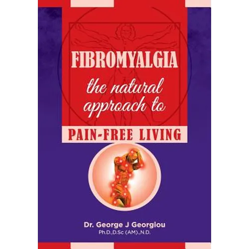 Fibromyalgia: The Natural Approach to Pain-Free Living