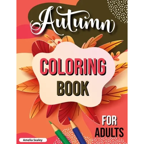 Fall Coloring Book for Adults: Cozy Fall Themed Coloring Book for Seniors Relaxation