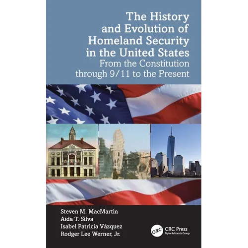 The History and Evolution of Homeland Security in the United States: From the Constitution Through 9/11 to the Present