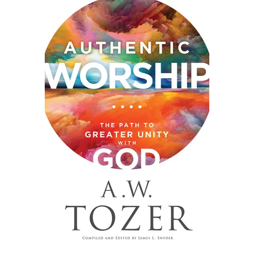 Authentic Worship: The Path to Greater Unity with God - Paperback