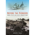 Before the Pioneers: Indians, Settlers, Slaves, and the Founding of Miami