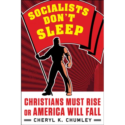 Socialists Don't Sleep: Christians Must Rise or America Will Fall