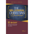 The Millennial Christian Devotional: Ninety-Day Interactive Devotional for Today's Christian Millennial Vol. 1