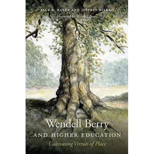 Wendell Berry and Higher Education: Cultivating Virtues of Place