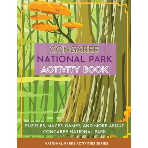 Congaree National Park Activity Book: Puzzles, Mazes, Games, and More About Congaree National Park