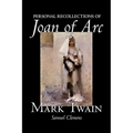 Personal Recollections of Joan of Arc by Mark Twain, Fiction, Classics