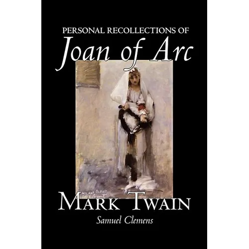Personal Recollections of Joan of Arc by Mark Twain, Fiction, Classics