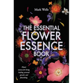 The Essential Flower Essence Book