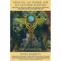 Health an Inside Job an Outside Business: Our State of Health Is Mainly Governed by Marketing, Conditioned Beliefs and Misinformation