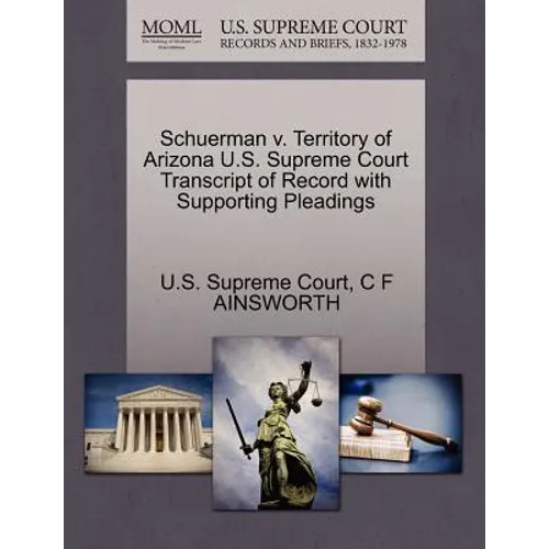 Schuerman V. Territory of Arizona U.S. Supreme Court Transcript of Record with Supporting Pleadings