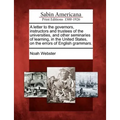 A Letter to the Governors, Instructors and Trustees of the Universities, and Other Seminaries of Learning, in the United States, on the Errors of Engl