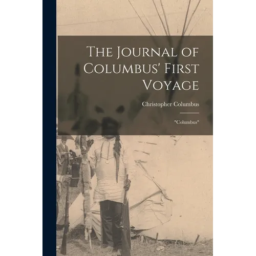 The Journal of Columbus' First Voyage: "Columbus"