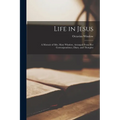 Life in Jesus: A Memoir of Mrs. Mary Winslow, Arranged From Her Corresspondence, Diary, and Thoughts