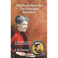 Sherlock Holmes The Dowager Baroness: A Sherlock Holmes Resurgent Mystery