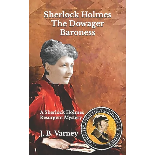 Sherlock Holmes The Dowager Baroness: A Sherlock Holmes Resurgent Mystery