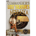 More Commander's Lost Treasures You Can Find In Nebraska: Follow the Clues and Find Your Fortunes!
