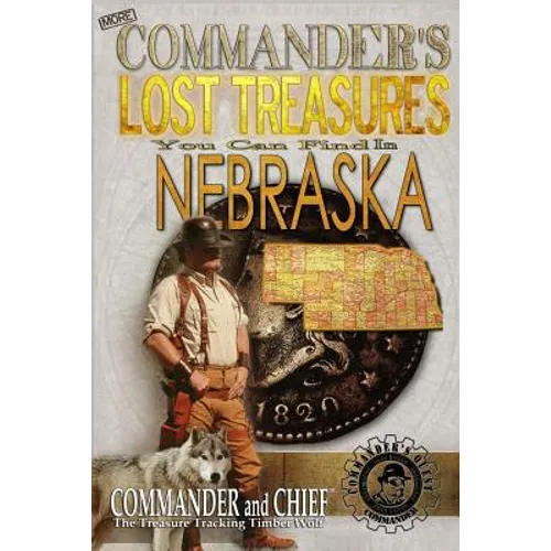 More Commander's Lost Treasures You Can Find In Nebraska: Follow the Clues and Find Your Fortunes!