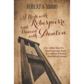 I Rode with Robespierre and Danced with Danton