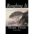 Roughing It by Mark Twain, Fiction, Classics