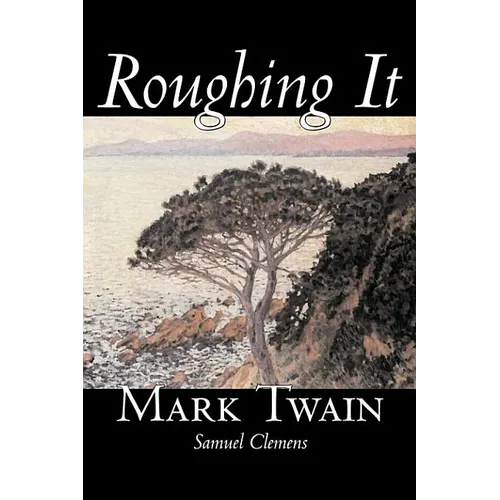 Roughing It by Mark Twain, Fiction, Classics