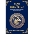 Fear and Trembling: Kierkegaard's Journey into Faith, Doubt, and Ethics