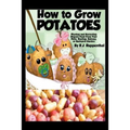 How to Grow Potatoes: Planting and Harvesting Organic Food From Your Patio, Rooftop, Balcony, or Backyard Garden