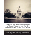 Parasites and Selected Anomalies of Some Fishes of the North Central United States and Canada