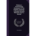 Webster's Pronouncing Dictionary Of The English Language. Critically Revised, With Diss. By P.a. Nuttall