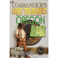 More Commander's Lost Treasures You Can Find In Oregon: Follow the Clues and Find Your Fortunes!