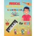 Musical Instruments Coloring Book For Kids: Children's Coloring Books Of Musical Instruments To Color 24 Instrumentals Musical