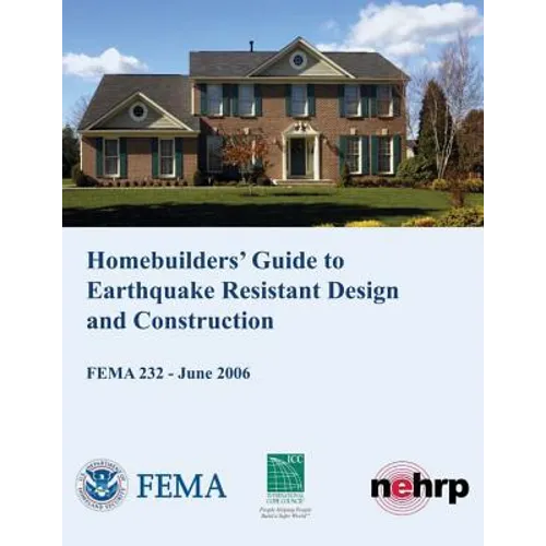 Homebuilders' Guide to Earthquake-Resistant Design and Construction (FEMA 232 / June 2006)