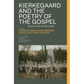 Kierkegaard and the Poetry of the Gospel: Essays on the Lily Discourses