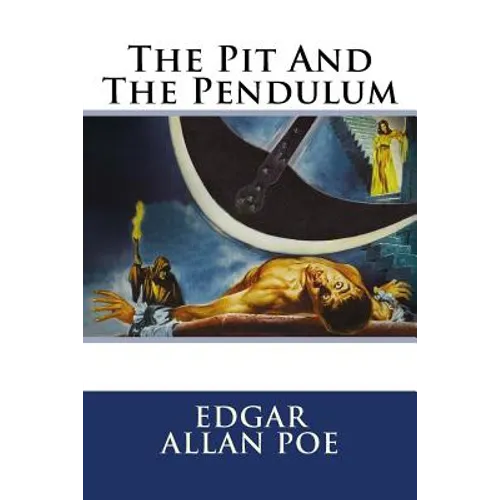 The Pit and the Pendulum Edgar Allan Poe
