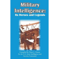 Military Intelligence: Its Heroes and Legends