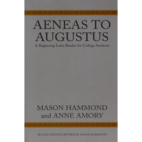 Aeneas to Augustus: A Beginning Latin Reader for College Students, Second Edition